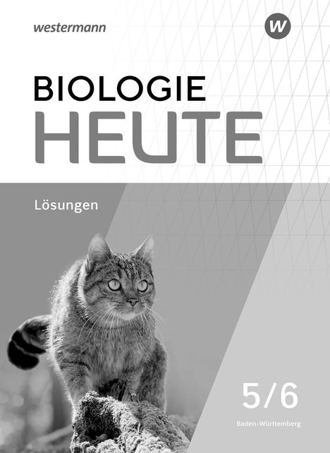 „BIOLOGIE HEUTE“, „Lösungen“, „5/6 Baden-Württemberg“. Eine graue Katze steht aufmerksam auf einem Baumstamm.