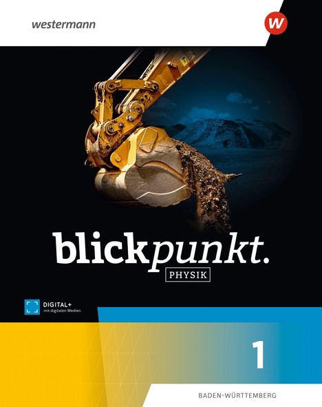 „blickpunkt. PHYSIK“, „DIGITAL+ mit digitalen Medien“, „BADEN-WÜRTTEMBERG“; Bagger in einer Grube im Hintergrund.