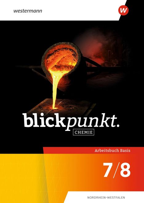 „blickpunkt. Chemie Arbeitsbuch Basis 7/8 Nordrhein-Westfalen“ über glühender Gießerei.