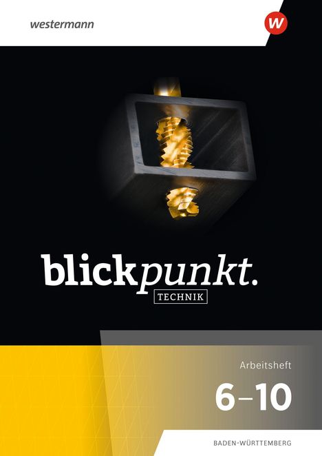 "blickpunkt. TECHNIK Arbeitsheft 6-10 BADEN-WÜRTTEMBERG" steht auf einem modernen Cover mit gelbem und schwarzem Design.