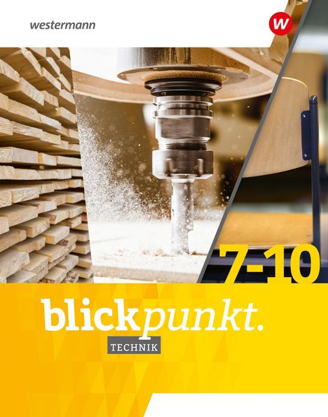 Blickpunkt Technik 7-10. Gesamtband. Für Baden-Württemberg, Nordrhein-Westfalen und Niedersachsen, Buch