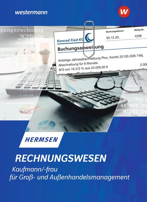 Jürgen Hermsen: Rechnungswesen Kaufmann / Kauffrau für Groß- und Außenhandelsmanagement. Schulbuch, Buch