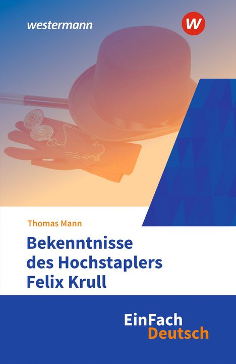 Thomas Mann, Bekenntnisse des Hochstaplers Felix Krull. Hut, Handschuhe, Taschenuhr, blauer Hintergrund, Logo "W".