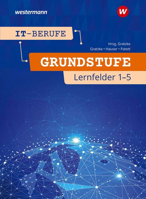 Ingo Patett: IT-Berufe. Schulbuch. Grundstufe 1. Jahr. Lernfelder 1-5, Buch