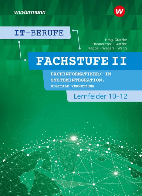 Jürgen Gratzke: IT-Berufe. FachstufeII. Lernfelder 10-12 Fachinformatiker Systemintegration: Schulbuch, Buch