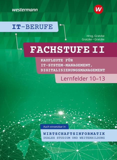 Jürgen Gratzke: IT-Berufe. Kaufleute IT-Systemmanagement Lernfelder 10-13: Schülerband, Buch