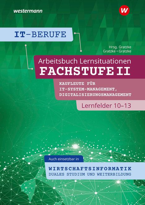 Jürgen Gratzke: IT-Berufe Fachstufe II / Lernfelder 10-13: Arbeitsheft, Buch