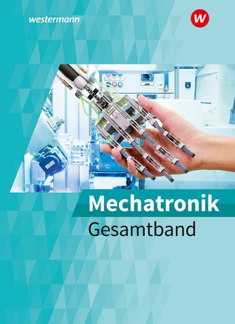 Text: "Mechatronik Gesammtband." Hand hält mechanische Hand mit Hintergrund von Maschinen. Oben links "westermann".
