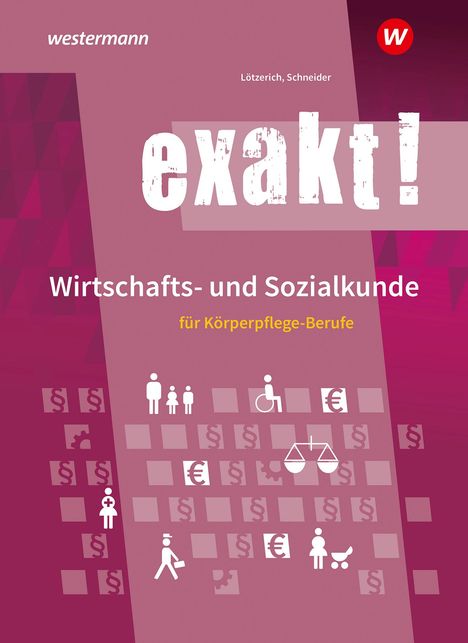 Roland Lötzerich: exakt! Wirtschafts- und Sozialkunde für Körperpflege-Berufe. Schulbuch, Buch