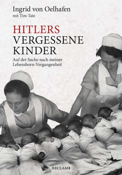 Ingrid von Oelhafen: Hitlers vergessene Kinder, Buch