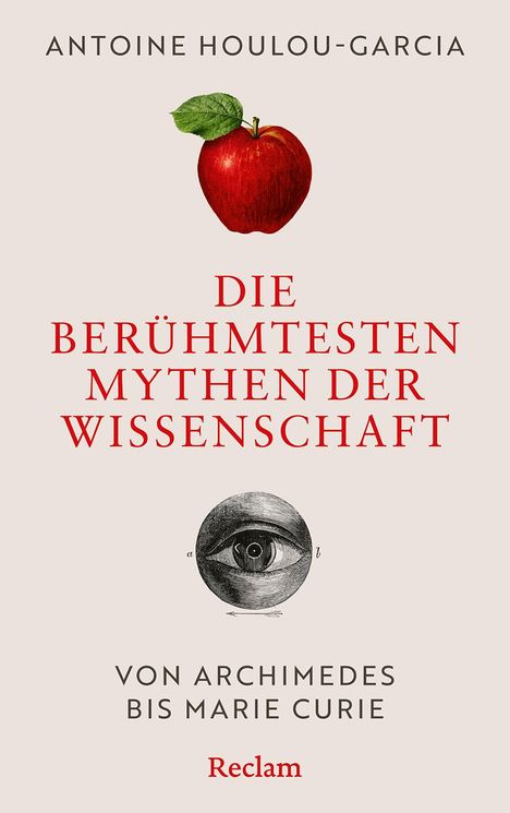 Antoine Houlou-Garcia: Die berühmtesten Mythen der Wissenschaft. Von Archimedes bis Marie Curie, Buch
