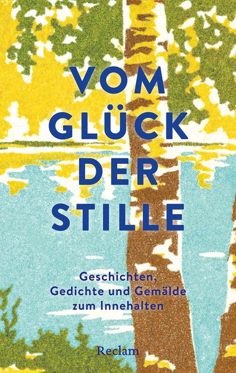 Vom Glück der Stille. Geschichten, Gedichte und Gemälde zum Innehalten, Buch