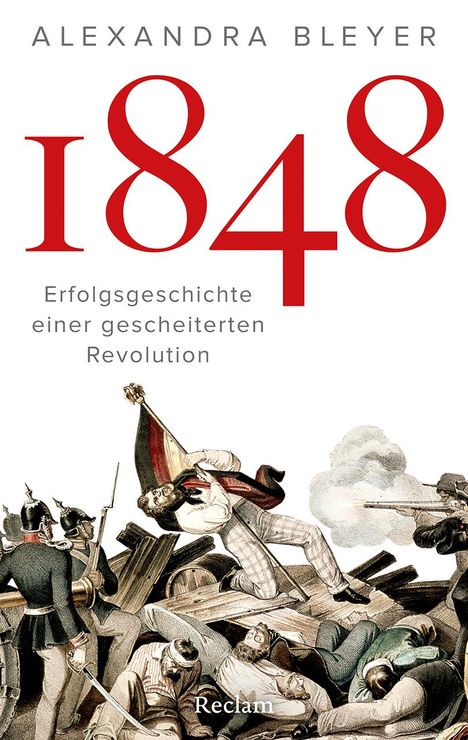 Alexandra Bleyer: 1848. Erfolgsgeschichte einer gescheiterten Revolution, Buch