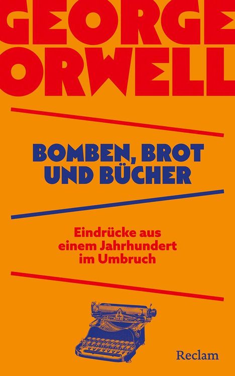 George Orwell: Bomben, Brot und Bücher. Eindrücke aus einem Jahrhundert im Umbruch, Buch