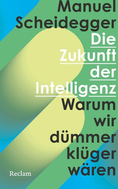 Manuel Scheidegger, Die Zukunft der Intelligenz, Warum wir dümmer klüger wären. Grafik mit grünen und blauen Formen.