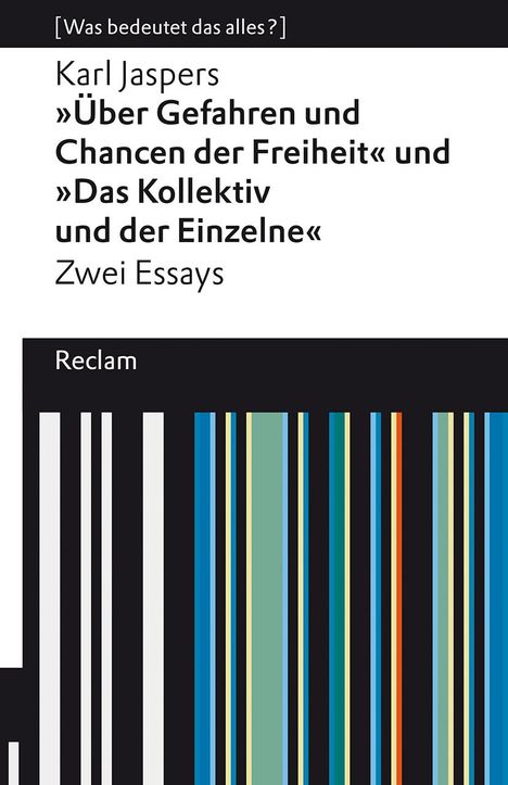 Karl Jaspers: »Über Gefahren und Chancen der Freiheit« und »Das Kollektiv und der Einzelne«. Zwei Essays, Buch