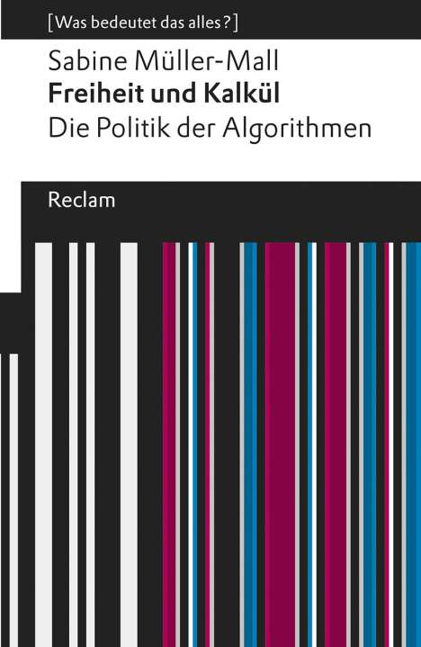 Sabine Müller-Mall: Freiheit und Kalkül. Die Politik der Algorithmen, Buch
