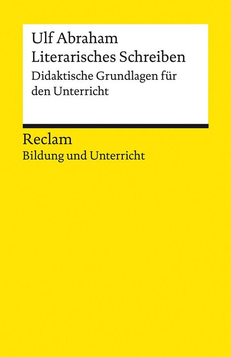 Ulf Abraham: Literarisches Schreiben. Didaktische Grundlagen für den Unterricht, Buch