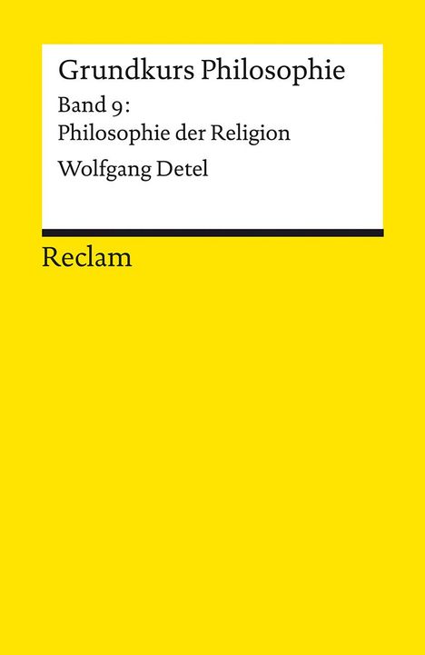 Wolfgang Detel: Grundkurs Philosophie. Band 9: Philosophie der Religion, Buch