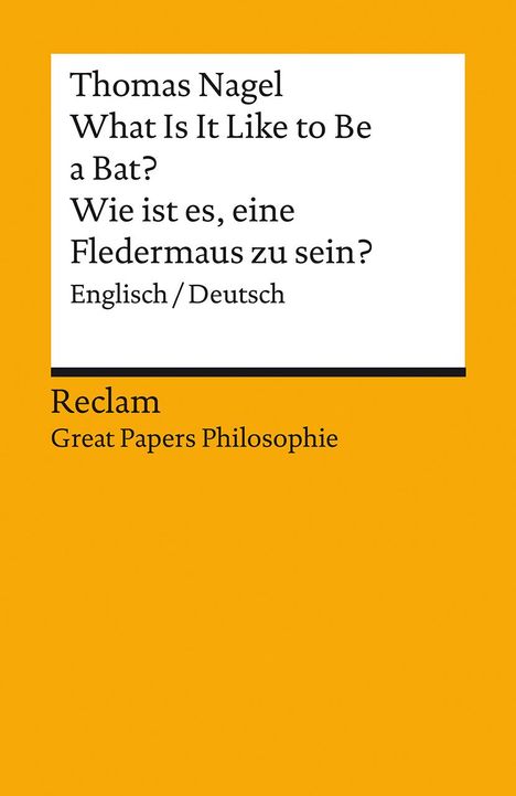 Thomas Nagel: What Is It Like to Be a Bat? / Wie ist es, eine Fledermaus zu sein?. Englisch/Deutsch. [Great Papers Philosophie], Buch