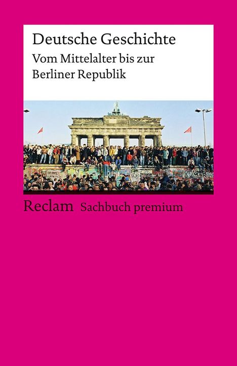 Ulf Dirlmeier: Deutsche Geschichte. Vom Mittelalter bis zur Berliner Republik. Reclam Sachbuch premium, Buch