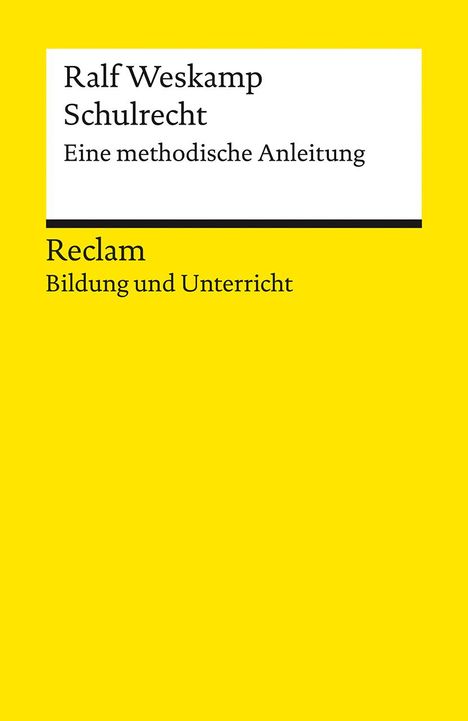 Ralf Weskamp: Schulrecht. Eine methodische Anleitung. Reclam Bildung und Unterricht, Buch