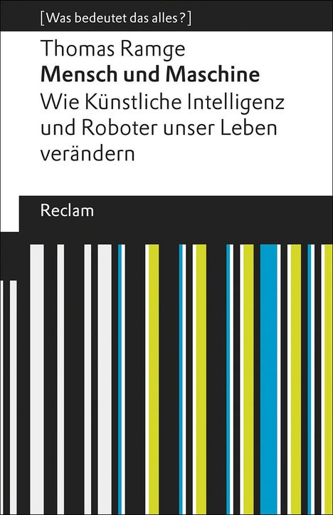 Thomas Ramge: Mensch und Maschine. Wie Künstliche Intelligenz und Roboter unser Leben verändern, Buch