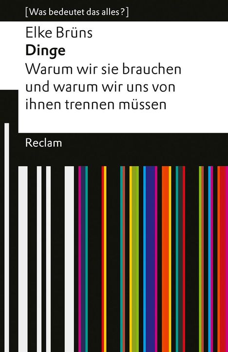 Elke Brüns: Dinge. Warum wir sie brauchen und warum wir uns von ihnen trennen müssen, Buch