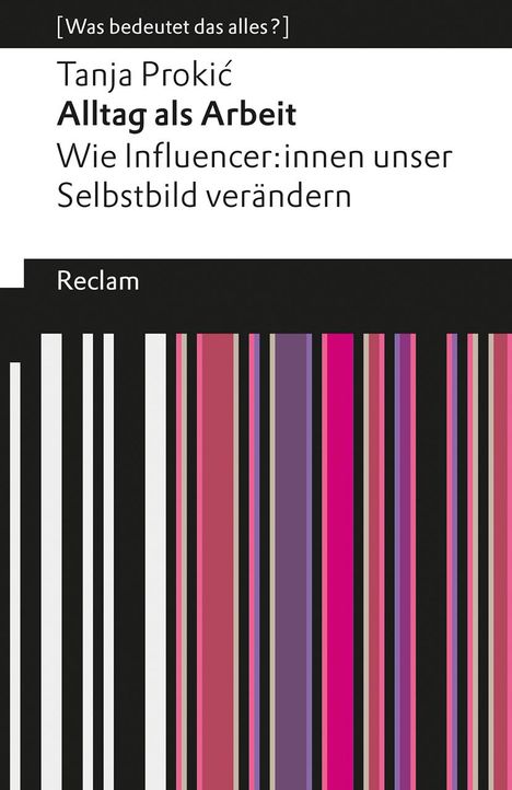 Tanja Proki¿: Alltag als Arbeit. Wie Influencer:innen unser Selbstbild verändern, Buch