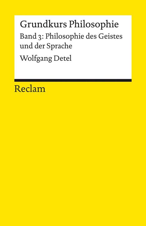 Wolfgang Detel: Grundkurs Philosophie. Band 3: Philosophie des Geistes und der Sprache, Buch