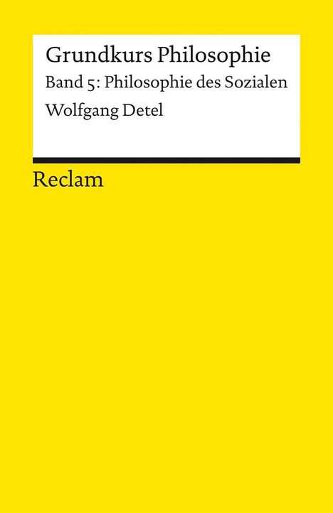 Wolfgang Detel: Grundkurs Philosophie. Band 5: Philosophie des Sozialen, Buch