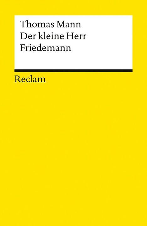 „Thomas Mann: Der kleine Herr Friedemann” steht oben. Unten „Reclam”. Heller gelber Hintergrund.