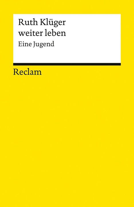 Ruth Klüger: weiter leben. Eine Jugend. Reclam. Gelbes Cover mit weißem Feld oben rechts.