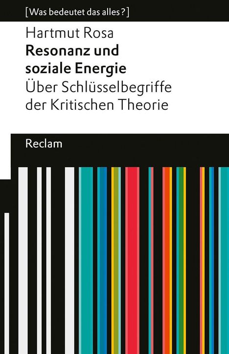 Hartmut Rosa: Resonanz und soziale Energie. Über Schlüsselbegriffe der Kritischen Theorie, Buch