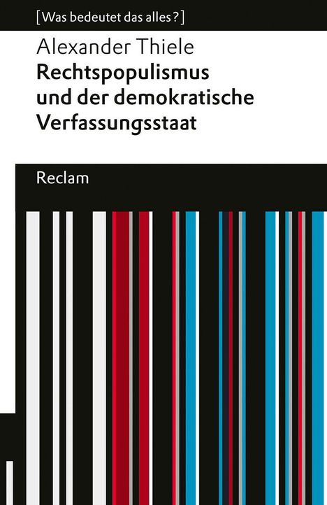 "Rechtspopulismus und der demokratische Verfassungsstaat" von Alexander Thiele, Reclam. Farbige Streifen unten.