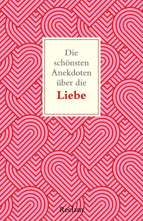 „Die schönsten Anekdoten über die Liebe“. Hintergrund: rosa und rote geometrische Herzmuster.
