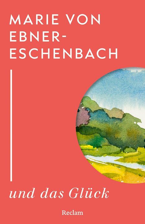 „MARIE VON EBNER-ESCHENBACH und das Glück“, Reclam. Roter Hintergrund, farbige Landschaftsaquarell-Illustration.