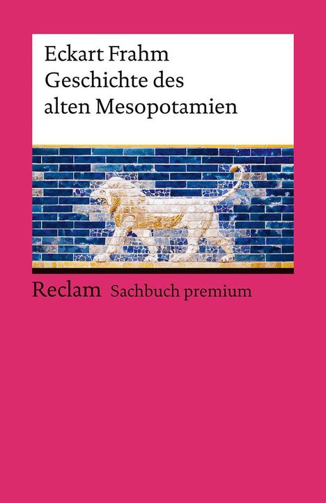 „Eckart Frahm: Geschichte des alten Mesopotamien.“ Darunter: Ein Löwe aus Mosaiksteinen, blau hinterlegt.