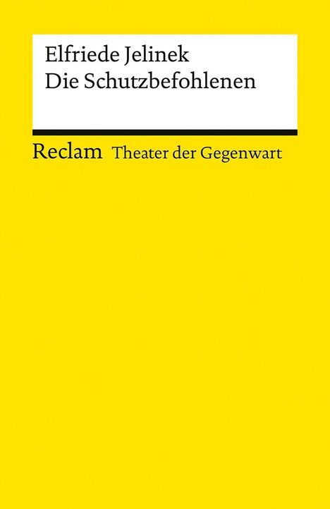 "Elfriede Jelinek: Die Schutzbefohlenen, Reclam, Theater der Gegenwart" auf gelbem Hintergrund.