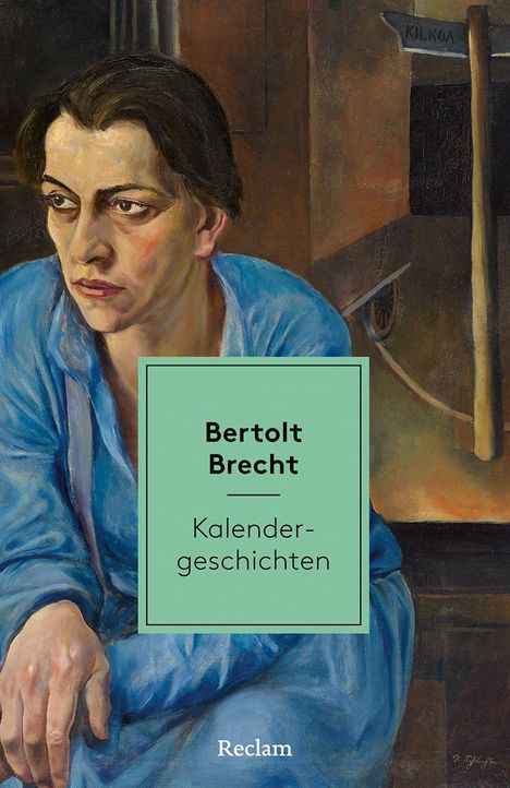 "Bertolt Brecht Kalendergeschichten Reclam" steht auf einem Buchcover mit einem Gemälde einer nachdenklichen Person in Blau.