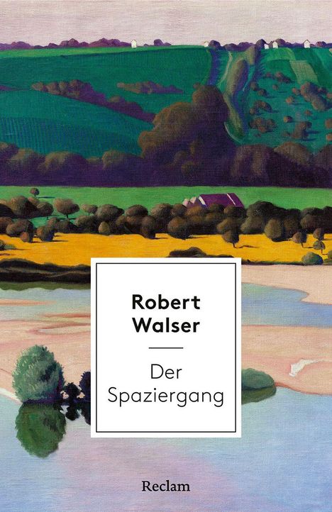 Cover von "Der Spaziergang" von Robert Walser. Bunte Landschaft mit Feldern, Bäumen und einem kleinen Fluss.