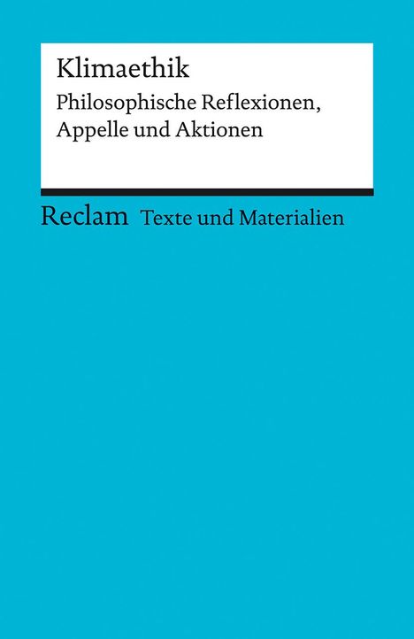 Klimaethik. Philosophische Reflexionen, Appelle und Aktionen. Für die Sekundarstufe II. Texte und Materialien für den Unterricht, Buch