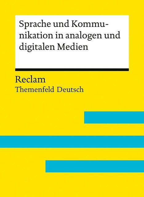 "Sprache und Kommunikation in analogen und digitalen Medien" steht oben. Unten: "Reclam, Themenfeld Deutsch". Gelb mit blauen Streifen.