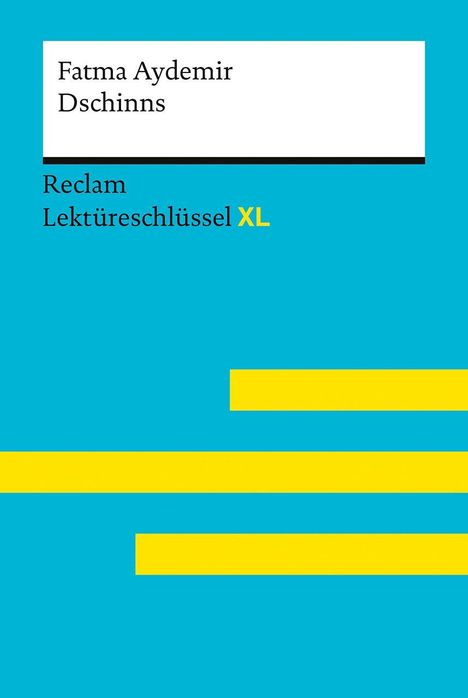 "Fatma Aydemir Dschinns" steht oben, darunter "Reclam Lektüreschlüssel XL". Gelbe Streifen auf türkisem Hintergrund.