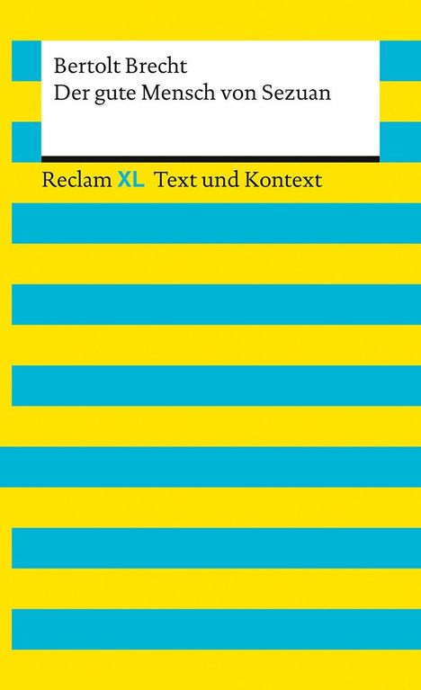 "Bertolt Brecht, Der gute Mensch von Sezuan. Reclam XL Text und Kontext." Gelbe und blaue Streifen.