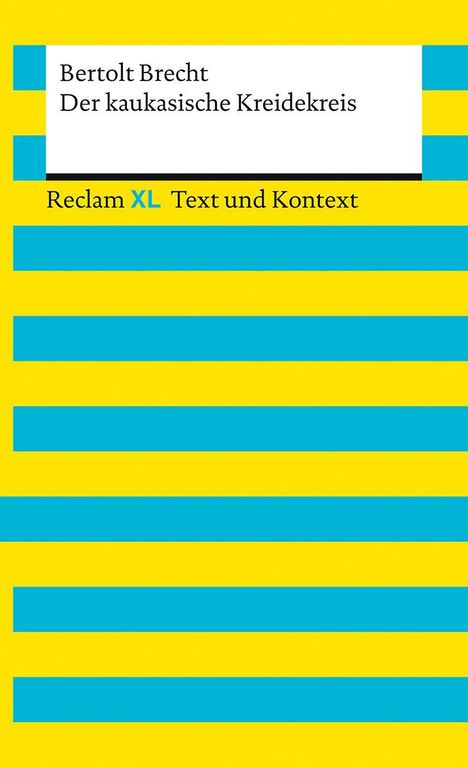 „Bertolt Brecht, Der kaukasische Kreidekreis, Reclam XL Text und Kontext“ auf gelbem Hintergrund mit blauen Streifen.