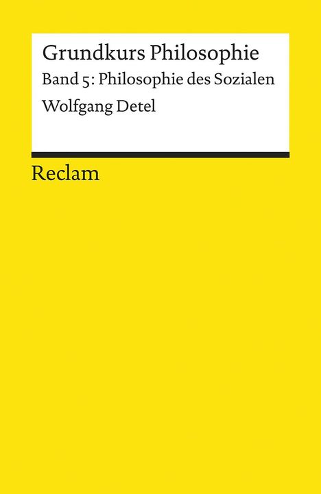 Wolfgang Detel: Grundkurs Philosophie Band 5. Philosophie des Sozialen, Buch