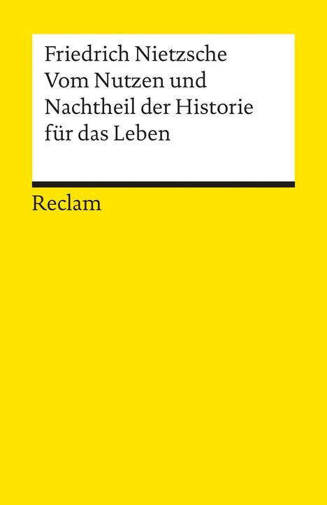Friedrich Nietzsche (1844-1900): Vom Nutzen und Nachtheil der Historie für das Leben, Buch