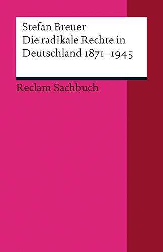 Stefan Breuer: Die radikale Rechte in Deutschland 1871-1945, Buch