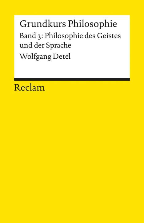 Wolfgang Detel: Grundkurs Philosophie 03. Philosophie des Geistes und der Sprache, Buch